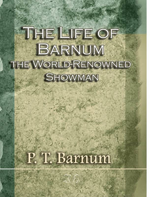 Book cover for The Life of Barnum the World-Renowned Showman