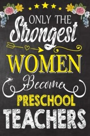 Cover of Only the strongest women become Preschool Teachers