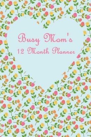 Cover of Busy Mom's 12 Month Planner