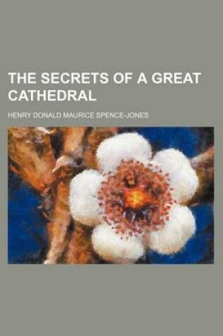 Cover of The Secrets of a Great Cathedral