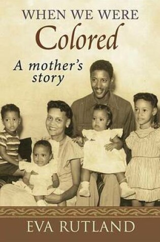 Cover of When We Were Colored: A Mother's Story