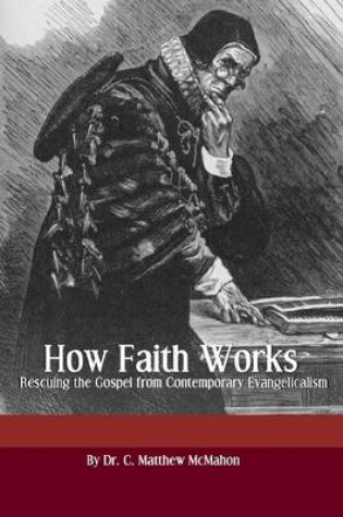 Cover of How Faith Works: Rescuing the Gospel from Contemporary Evangellcalsm