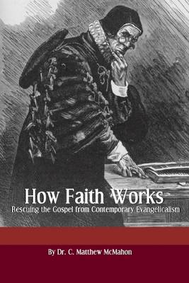 Book cover for How Faith Works: Rescuing the Gospel from Contemporary Evangellcalsm