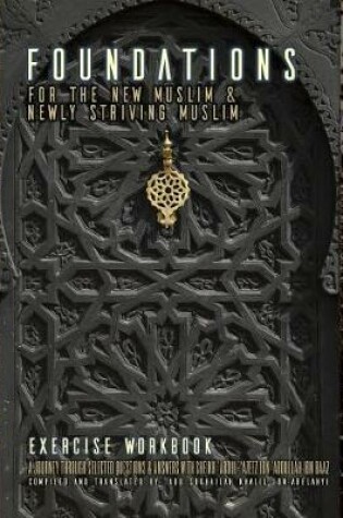 Cover of Foundations for the New Muslim and Newly Striving Muslim [Exercise Workbook]