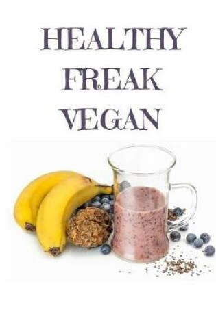 Cover of Healthy Freak VEGAN