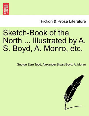 Book cover for Sketch-Book of the North ... Illustrated by A. S. Boyd, A. Monro, Etc.