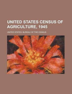 Book cover for United States Census of Agriculture, 1945