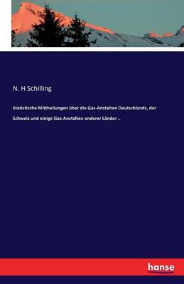 Book cover for Statistische Mittheilungen uber die Gas-Anstalten Deutschlands, der Schweiz und einige Gas-Anstalten anderer Lander ..