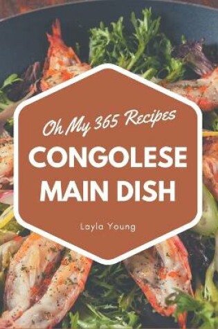 Cover of Oh My 365 Congolese Main Dish Recipes