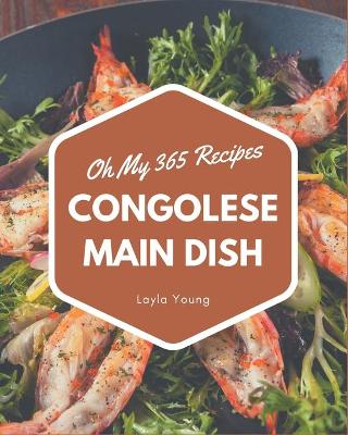 Book cover for Oh My 365 Congolese Main Dish Recipes