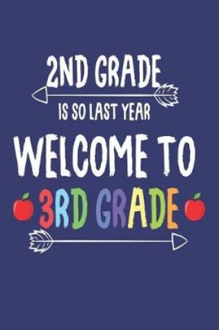 Cover of 2nd Grade Is So Last Year Welcome To 3rd Grade