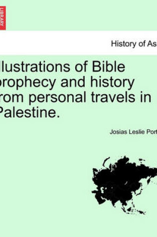 Cover of Illustrations of Bible Prophecy and History from Personal Travels in Palestine.