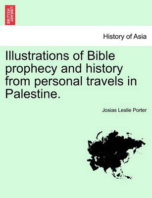 Book cover for Illustrations of Bible Prophecy and History from Personal Travels in Palestine.