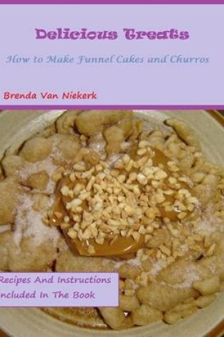 Cover of Delicious Treats: How to Make Funnel Cakes and Churros