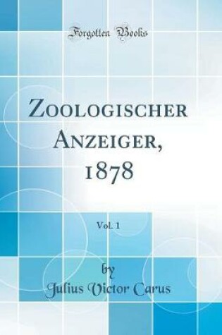 Cover of Zoologischer Anzeiger, 1878, Vol. 1 (Classic Reprint)