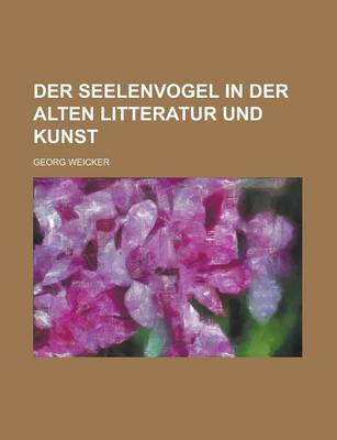 Book cover for Der Seelenvogel in Der Alten Litteratur Und Kunst