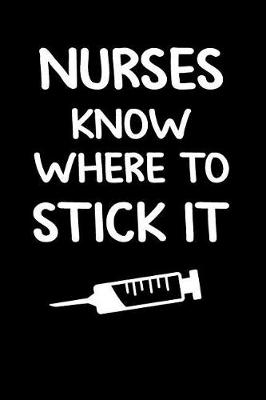 Book cover for Nurses Know Where to Stick It