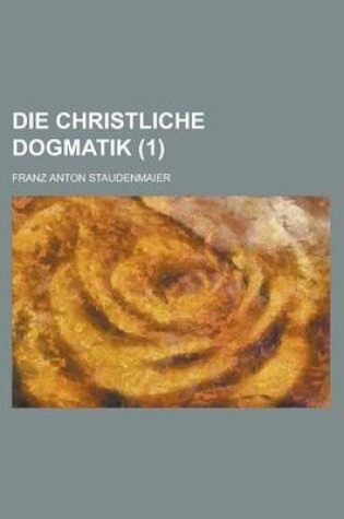 Cover of Die Christliche Dogmatik (1)