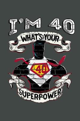 Book cover for I'm 40 What's Your Superpower