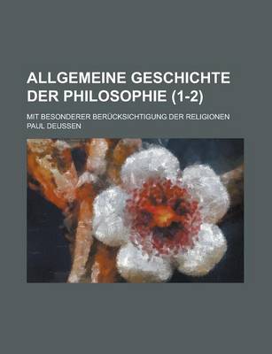 Book cover for Allgemeine Geschichte Der Philosophie (1-2); Mit Besonderer Berucksichtigung Der Religionen
