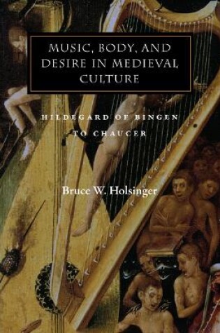 Cover of Music, Body, and Desire in Medieval Culture