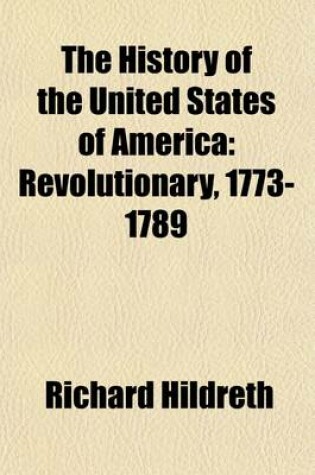 Cover of The History of the United States of America (Volume 3); Revolutionary, 1773-1789