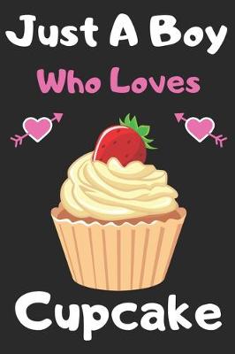 Book cover for Just a boy who loves cupcake