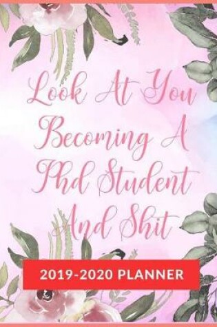 Cover of Look At You Becoming A Phd Student And Shit