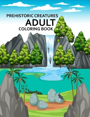 Book cover for Prehistoric Creatures Adult Coloring Book