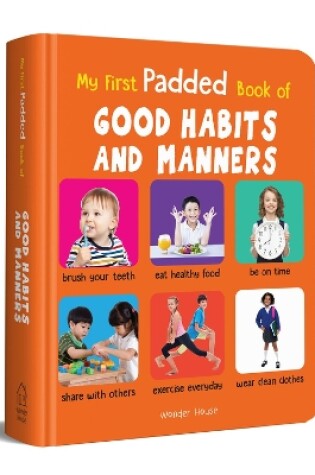 Cover of My First Padded Book of Good Habits and Manners