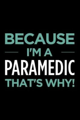 Cover of Because I'm a paramedic that's why