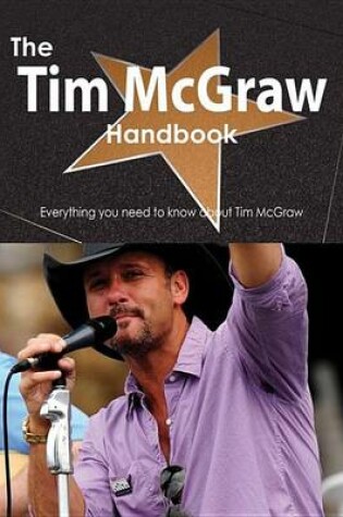 Cover of The Tim McGraw Handbook - Everything You Need to Know about Tim McGraw