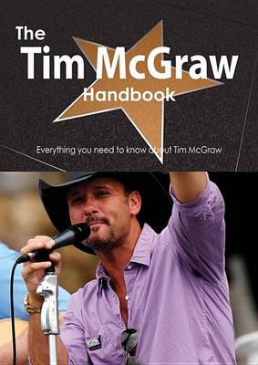 Book cover for The Tim McGraw Handbook - Everything You Need to Know about Tim McGraw