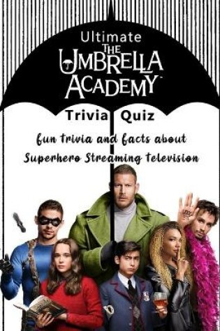 Cover of Ultimate The Umbrella Academy Trivia Quiz