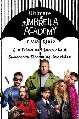 Book cover for Ultimate The Umbrella Academy Trivia Quiz