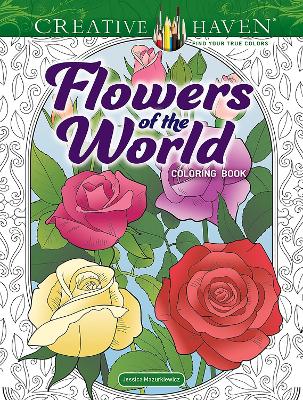 Book cover for Creative Haven Flowers of the World Coloring Book