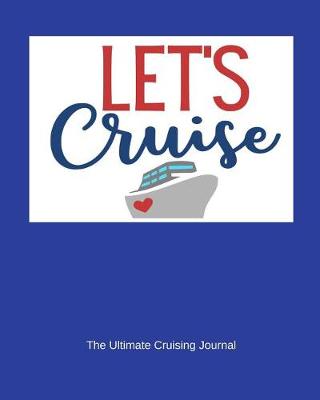 Cover of Let's Cruise the Ultimate Cruising Journal