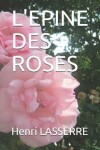 Book cover for L'Epine Des Roses