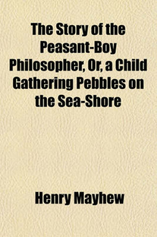 Cover of The Story of the Peasant-Boy Philosopher, Or, a Child Gathering Pebbles on the Sea-Shore