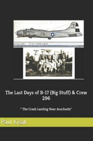 Cover of The Last Days of B-17 (Big Stuff) & Crew 296