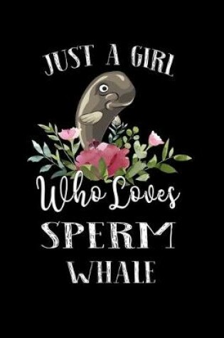 Cover of Just a Girl Who Loves Sperm Whale