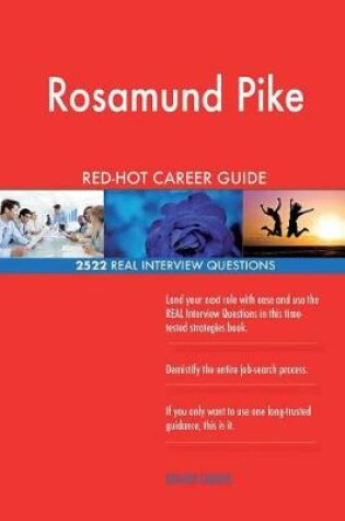 Cover of Rosamund Pike RED-HOT Career Guide; 2522 REAL Interview Questions
