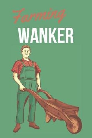 Cover of Farming Wanker - Notebook