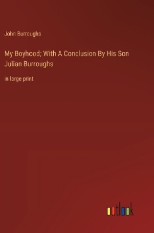 Cover of My Boyhood; With A Conclusion By His Son Julian Burroughs