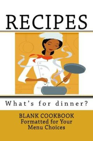 Cover of RECIPES - What's for dinner?