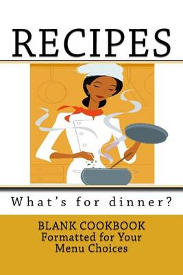 Cover of RECIPES - What's for dinner?