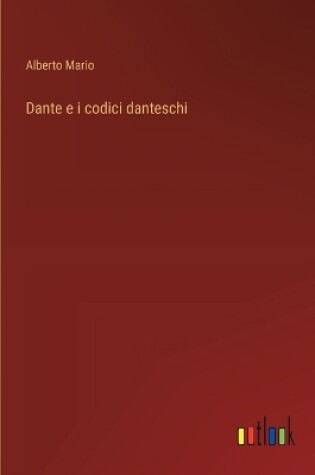 Cover of Dante e i codici danteschi