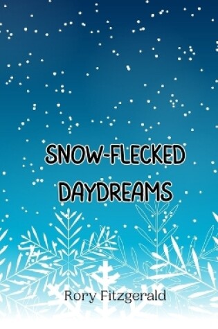 Cover of Snow-Flecked Daydreams