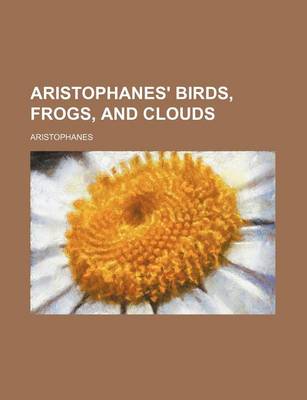 Book cover for Aristophanes' Birds, Frogs, and Clouds
