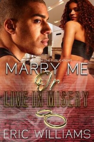 Cover of Marry Me Or Live In Misery